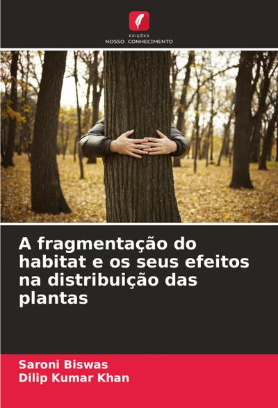 A fragmentação do habitat e os seus efeitos na distribuição das plantas