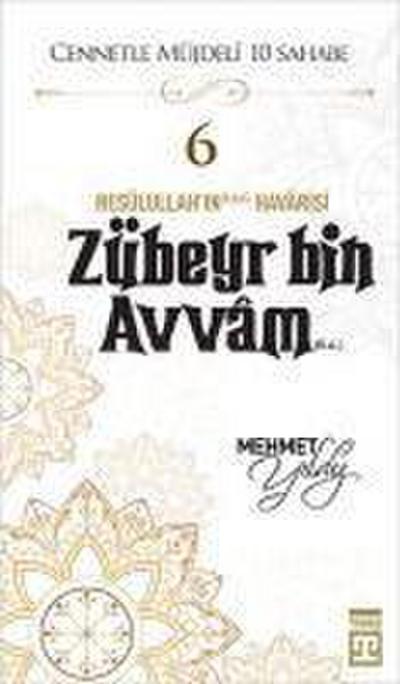 Zübeyr Bin Avvam R.A. - Cennetle Müjdeli 10 Sahabe 6