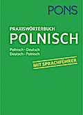 PONS Praxiswörterbuch Polnisch: Polnisch - Deutsch / Deutsch - Polnisch. Mit Sprachführer