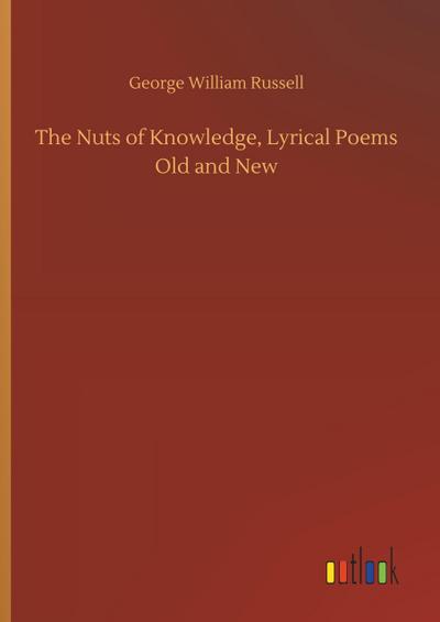 The Nuts of Knowledge, Lyrical Poems Old and New