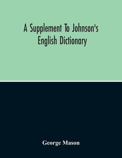 A Supplement To Johnson’S English Dictionary