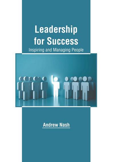 Leadership for Success: Inspiring and Managing People