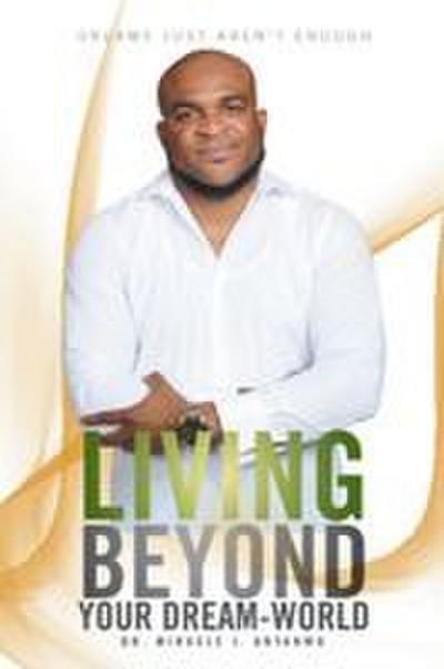 Living Beyond Your Dream-World
