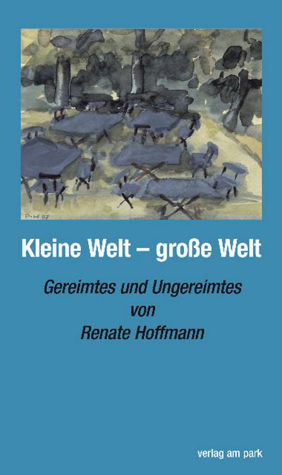 Kleine Welt ­ große Welt: Gereimtes und Ungereimtes (Verlag am Park)