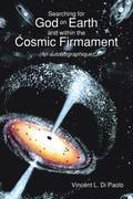 Searching for God on Earth and within the Cosmic Firmament