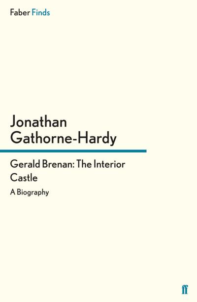 Gathorne-Hardy, J: Gerald Brenan: The Interior Castle