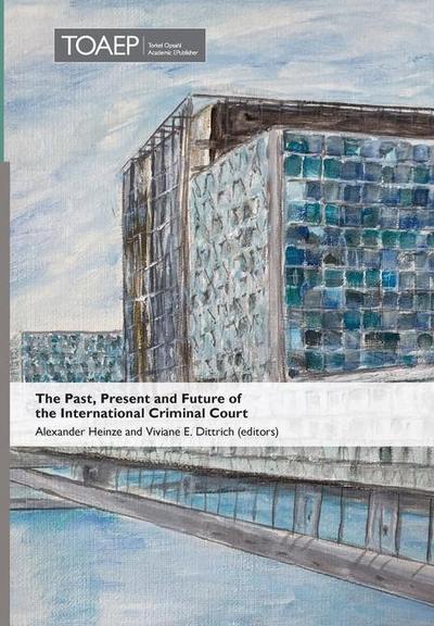 The Past, Present and Future of the International Criminal Court