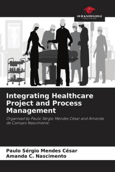 Integrating Healthcare Project and Process Management