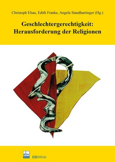 Geschlechtergerechtigkeit: Herausforderung der Religionen