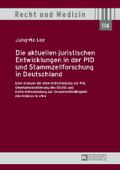 Die aktuellen juristischen Entwicklungen in der PID und Stammzellforschung in Deutschland