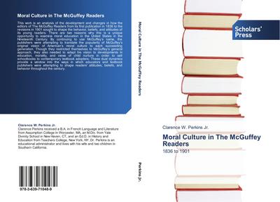 Moral Culture in The McGuffey Readers - Clarence W. Perkins Jr.