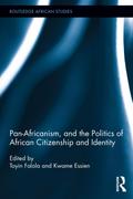 Pan-Africanism, and the Politics of African Citizenship and Identity