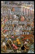 Venezia e Costantinopoli dall’alleanza alla guerra
