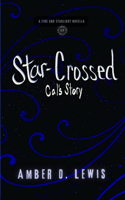 Star-Crossed: Cal’s Story (Fire and Starlight Saga)