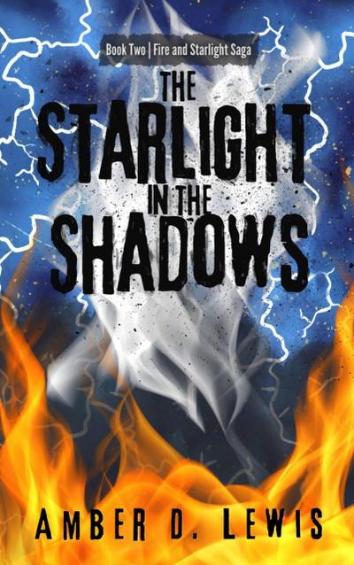 The Starlight in the Shadows (Fire and Starlight Saga)