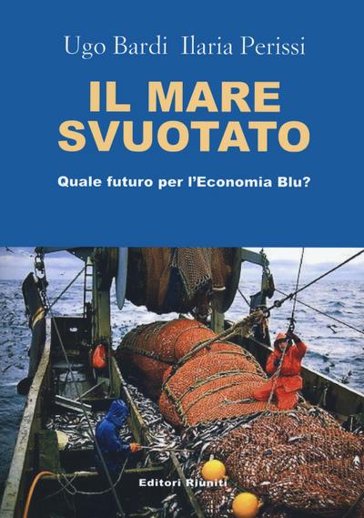 Perissi, I: Mare svuotato. Quale futuro per l’economia blu?