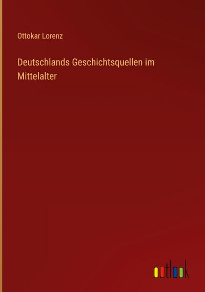 Deutschlands Geschichtsquellen im Mittelalter