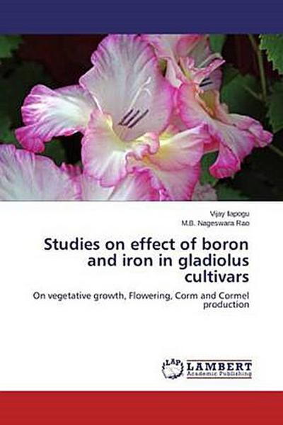 Studies on effect of boron and iron in gladiolus cultivars