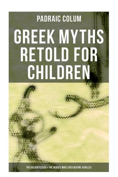 Greek Myths Retold for Children