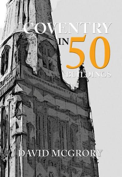 Coventry in 50 Buildings