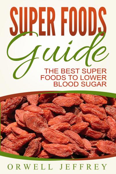 Super Foods Guide: The Best Super Foods To Lower Blood Sugar