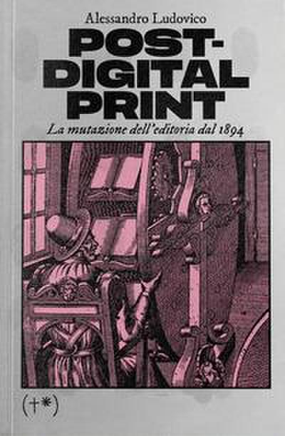 Post-digital print. La mutazione dell’editoria dal 1894