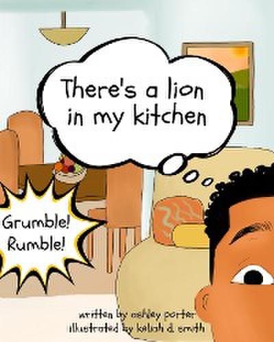 There’s a Lion in My Kitchen