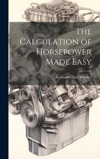 The Calculation of Horsepower Made Easy