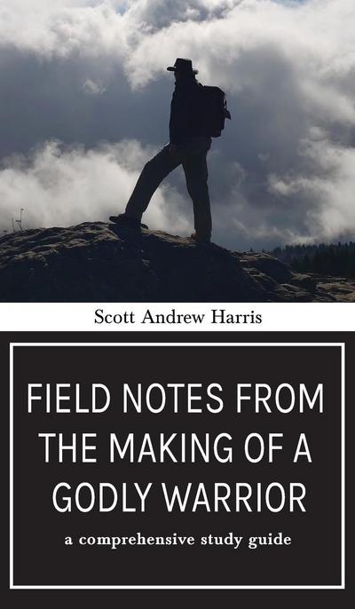 Field Notes from The Making of a Godly Warrior