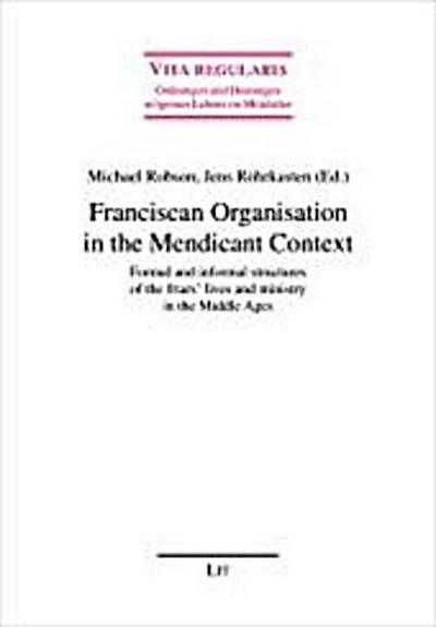 Franciscan Organisation in the Mendicant Context