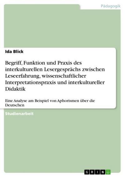 Begriff, Funktion und Praxis des interkulturellen Lesergesprächs zwischen Leseerfahrung, wissenschaftlicher Interpretationspraxis und interkultureller Didaktik