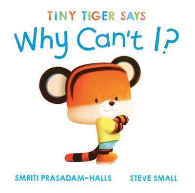 Tiny Tiger Says Why Can’t I?