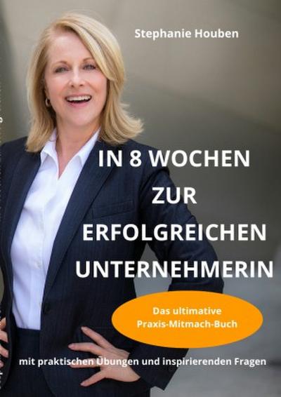 In 8 Wochen zur erfolgreichen Unternehmerin