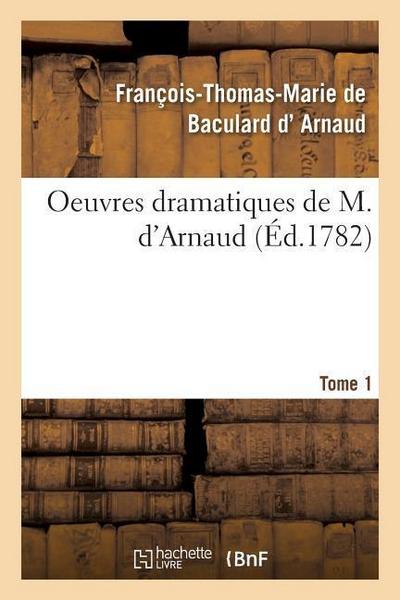 Oeuvres Dramatiques de M. d’Arnaud. Tome 1