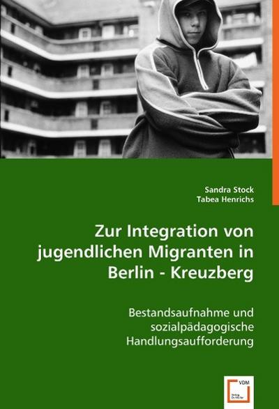 Zur Integration von jugendlichen Migranten in Berlin - Kreuzberg