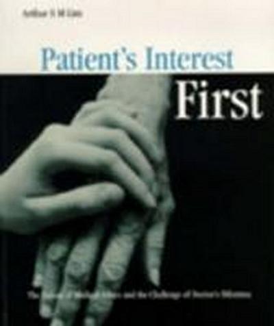 Patient’s Interest First: The Nature of Medical Ethics and the Dilemma of a Good Doctor
