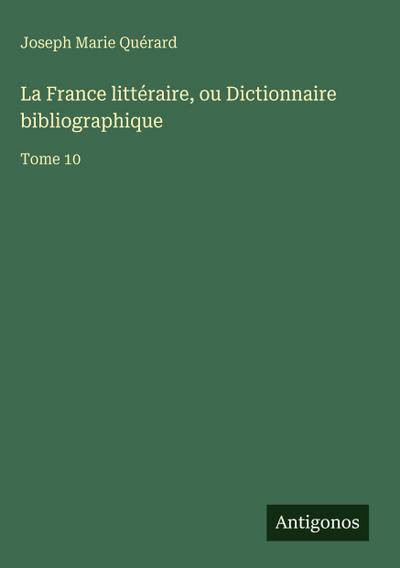 La France littéraire, ou Dictionnaire bibliographique