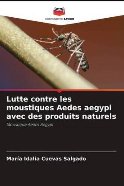 Lutte contre les moustiques Aedes aegypi avec des produits naturels