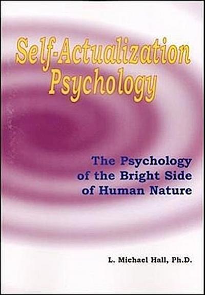 Self-Actualization Psychology: The Positive Psychology of Human Nature’s Bright Side