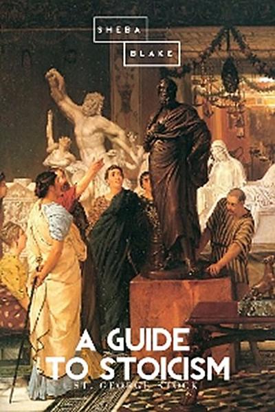 A Guide to Stoicism