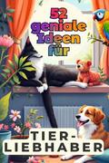 52 geniale Ideen für Tierliebhaber