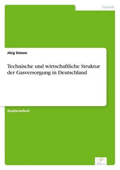 Technische und wirtschaftliche Struktur der Gasversorgung in Deutschland