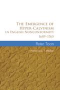 The Emergence of Hyper-Calvinism in English Nonconformity 1689–1765