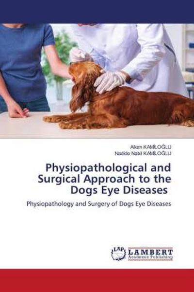 Physiopathological and Surgical Approach to the Dogs Eye Diseases