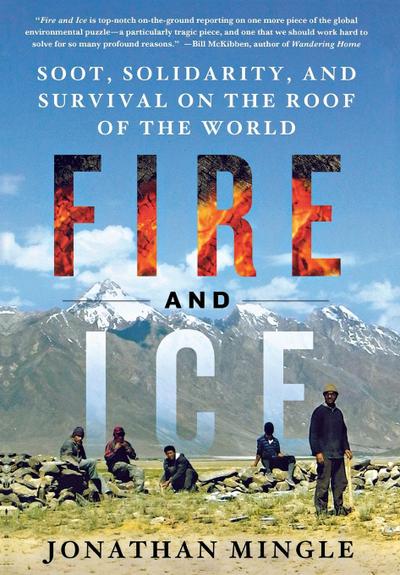 Fire and Ice: Soot, Solidarity, and Survival on the Roof of the World