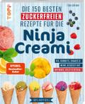 Die 150 besten zuckerfreien Rezepte für die Ninja Creami