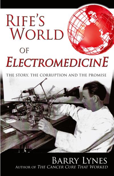 Rife’s World of Electromedicine