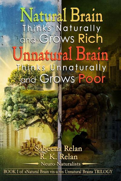 Natural Brain Thinks Naturally and Grows Rich  Unnatural Brain Thinks Unnaturally and Grows Poor