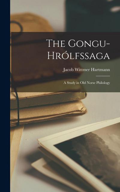The Gongu-Hrólfssaga: A Study in Old Norse Philology