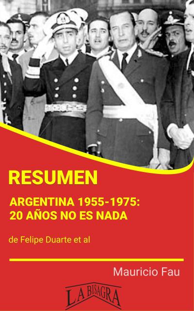 Resumen de Argentina 1955-1975: 20 Años no es Nada